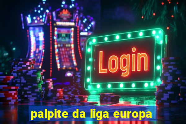 palpite da liga europa